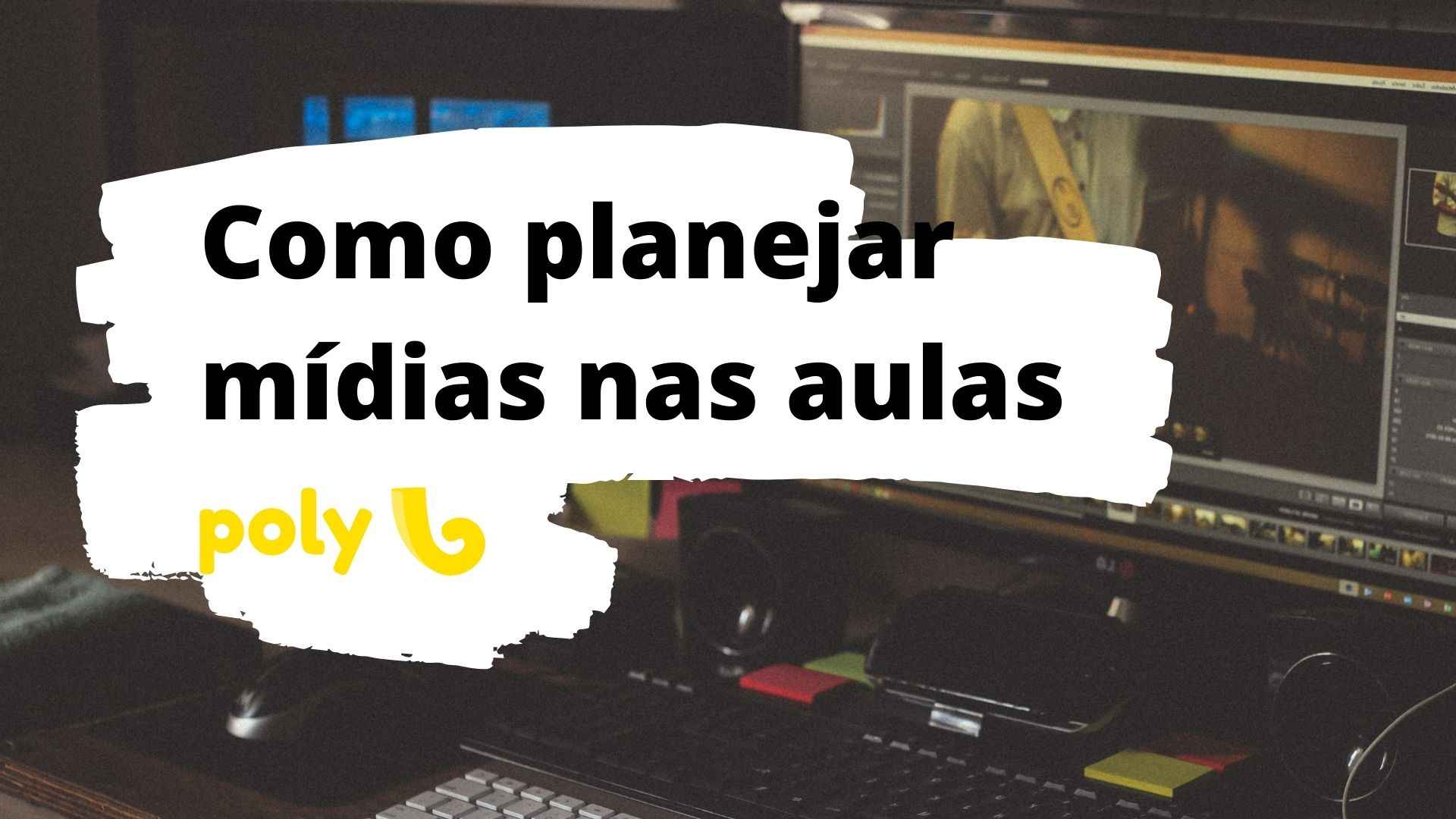 Como fazer um planejamento de mídia para suas aulas thumb