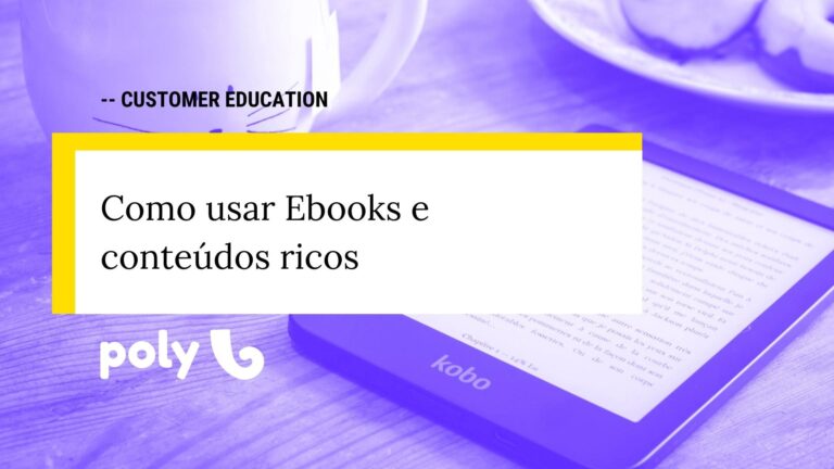 Como usar Ebooks e conteúdos ricos em Customer Education