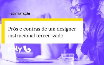 Prós e contras de contratar um designer instrucional terceirizado